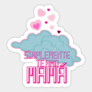 I just love you, mom simplemente te amo mamá Sticker